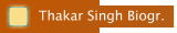 Thakar Singh Biogr.